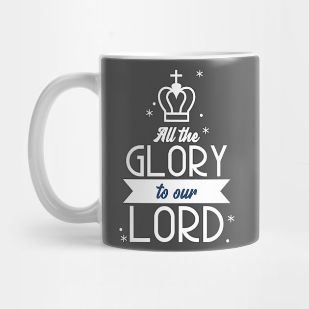 Glory To The Lord God Christian Jesus Faith Love Christianity King by Tip Top Tee's